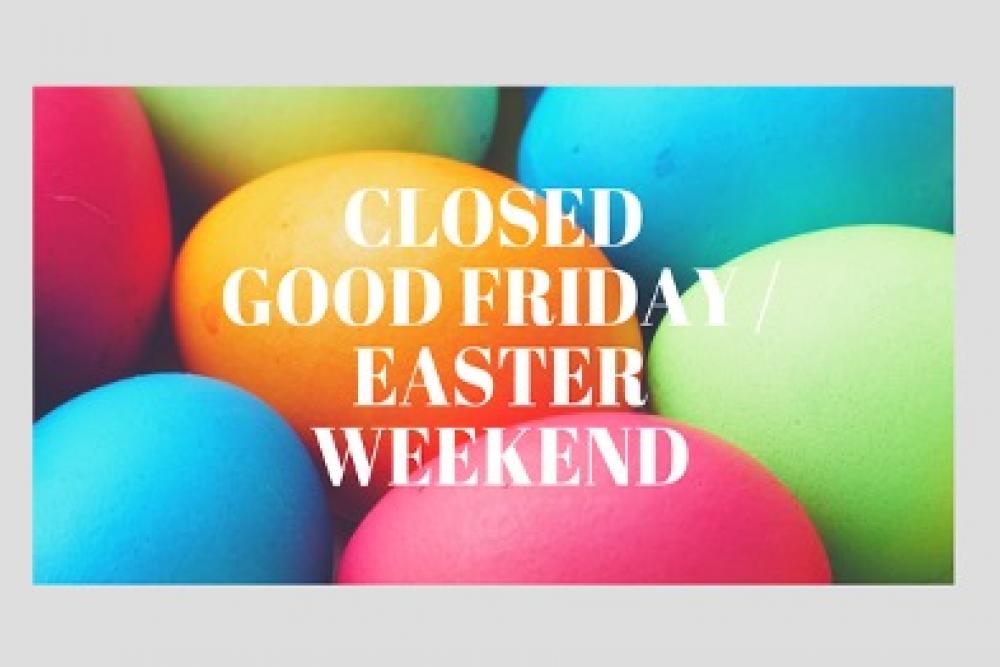 CLOSED FOR Good Friday